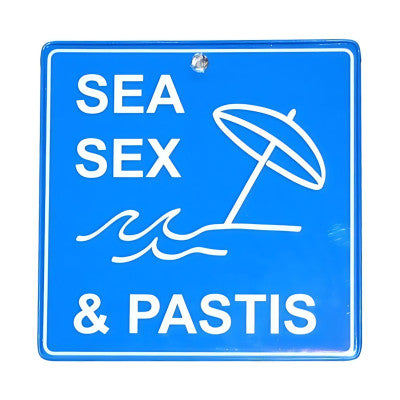 Panneau Humoristique - Sea Sex & Pastis