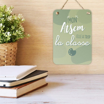 Plaque Métal Mon ATSEM Elle A Trop La Classe