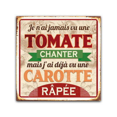  Plaque Décorative - Je N'ai Jamais Vu Une Tomate Chanter