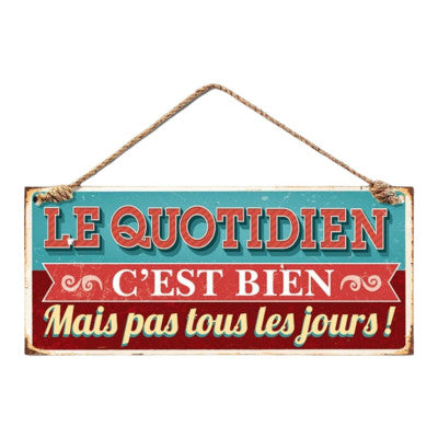  Plaque Décorative - Le Quotidien C'est Bien - 13 X 30 Cm
