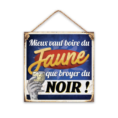  Plaque En Métal - Mieux Vaut Boire Du Jaune