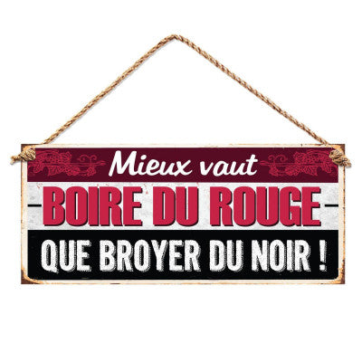  Plaque Humour - Mieux Vaut Boire Du Rouge