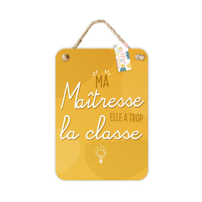  Plaque Métal Ma Maîtresse Elle A Trop La Classe