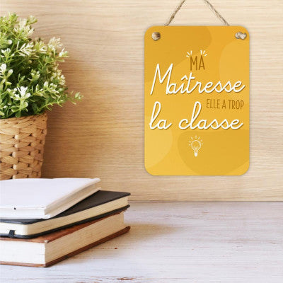  Plaque Métal Ma Maîtresse Elle A Trop La Classe