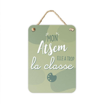  Plaque Métal Mon ATSEM Elle A Trop La Classe