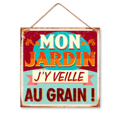  Plaque Métal - Mon Jardin J'y Veille Au Grain ! - 30 X 30 Cm