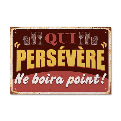  Plaque - Qui Persévère Ne Boira Point !