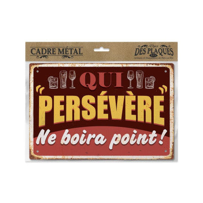  Plaque - Qui Persévère Ne Boira Point !