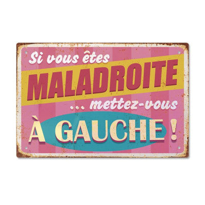  Plaque - Si Vous êtes Maladroite Mettez Vous à Gauche