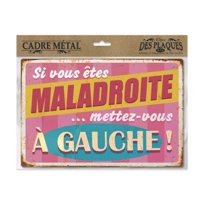  Plaque - Si Vous êtes Maladroite Mettez Vous à Gauche