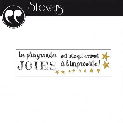  Stickers Citation - Les Plus Grandes Joies Sont Celles Qui Arrivent à L'improviste !