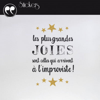  Stickers Citation - Les Plus Grandes Joies Sont Celles Qui Arrivent à L'improviste !